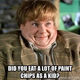 did-you-eat-a-lot-of-paint-chips-as-a-kid.jpg