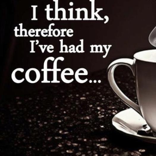 I think therefore I have had my coffee.jpg