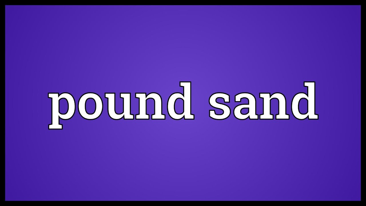 pound sand.jpg