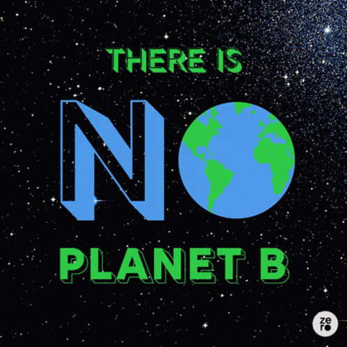 there-is-no-planet-b-climate-change.gif