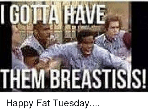 ve-i-got-them-breastisis-happy-fat-tuesday-15369544.png