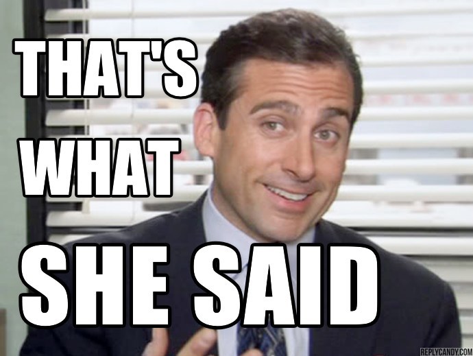 Michael-Scott-The-Office-Thats-What-She-Said-Meme.jpg
