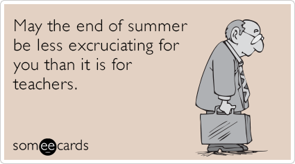 end-of-summer-work-teacher-sad-funny-ecard-Mam.png