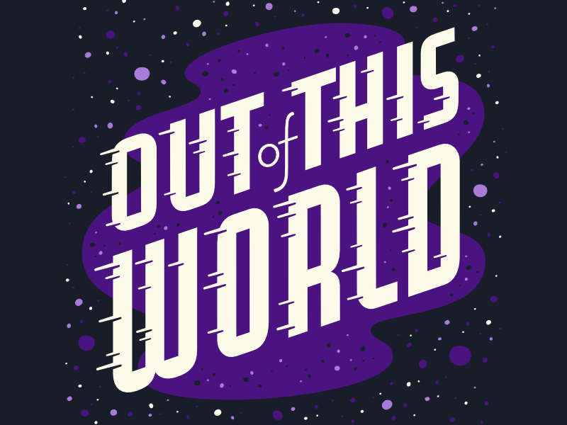 out-of-this-world_dribbble.png