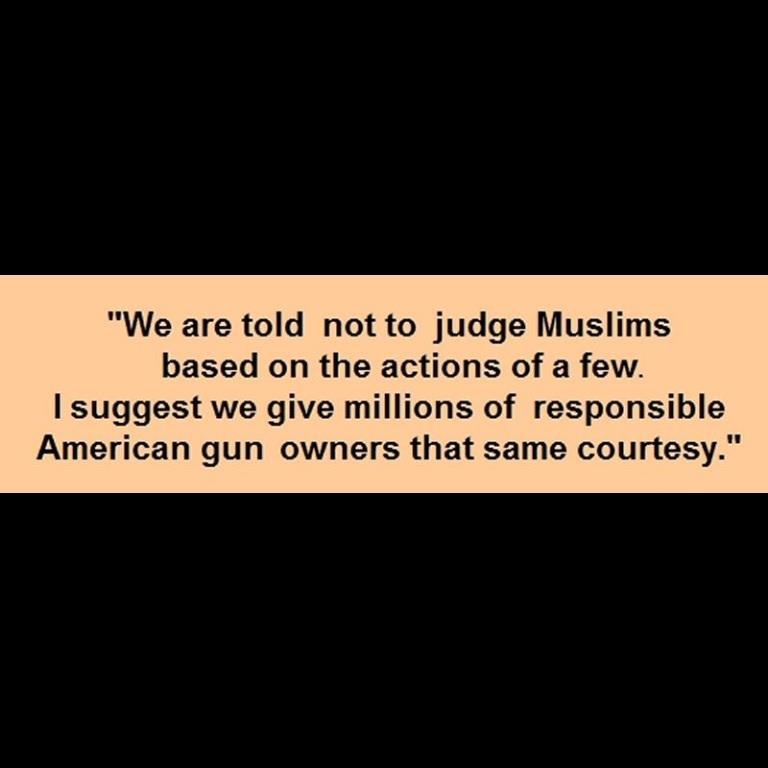 Dont-judge-Muslims-and-dont-judge-gun-owners.jpg