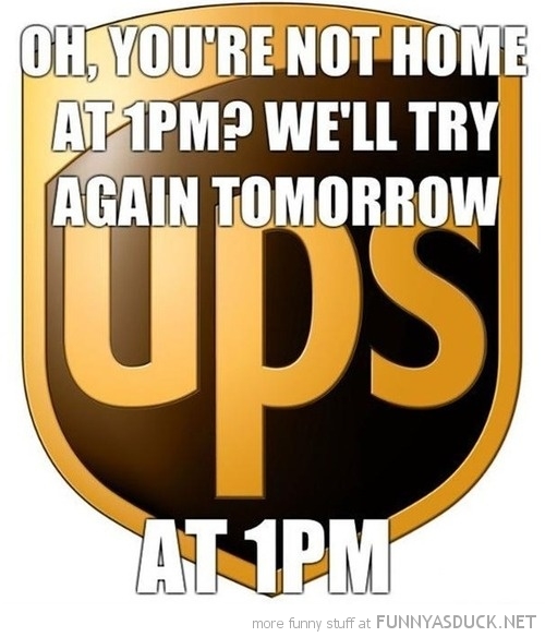 funny-scumbag-ups-deliver-1pm-try-again-tomorrow-pics.jpg