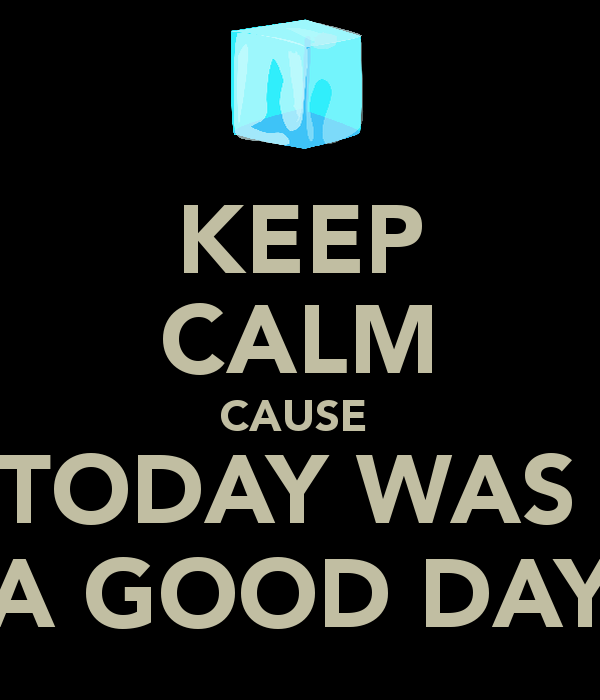 keep-calm-cause-today-was-a-good-day.jpg